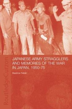 Hardcover Japanese Army Stragglers and Memories of the War in Japan, 1950-75 Book