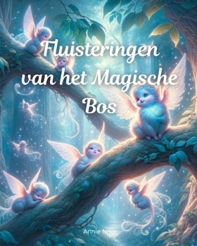 Fluisteringen van het Magische Bos: Een Kinderboek (Dutch Edition)