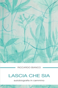 Paperback Lascia che sia: autobiografia in cammino [Italian] Book