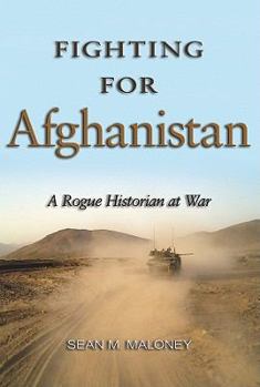 Hardcover Fighting for Afghanistan: A Rogue Historian at War Book