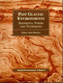 Paperback Past Glacial Environments: Sediments, Forms and Techniques: Glacial Environments Volume Two Book