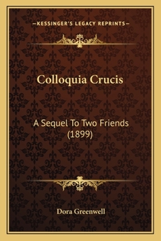 Paperback Colloquia Crucis: A Sequel To Two Friends (1899) Book