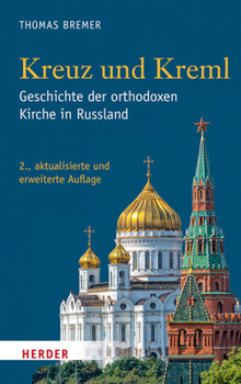 Hardcover Kreuz Und Kreml: Geschichte Der Orthodoxen Kirche in Russland [German] Book