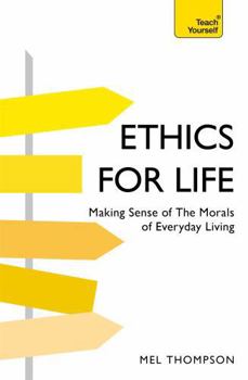 Paperback Ethics for Life: Making Sense of the Morals of Everyday Living Book