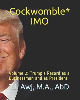 Paperback Cockwomble* IMO: Volume 2: Trump's Record as a Businessman and as President Book