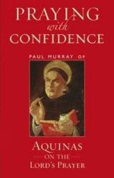 Paperback Praying with Confidence: Aquinas on the Lord's Prayer Book