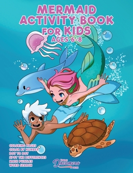 Mermaid Activity Book for Kids Ages 6-8: Mermaid Coloring Book, Dot to Dot, Maze Book, Kid Games, and Kids Activities: 7