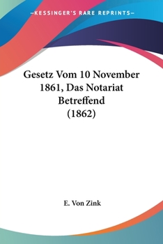 Paperback Gesetz Vom 10 November 1861, Das Notariat Betreffend (1862) [German] Book