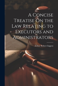 Paperback A Concise Treatise On the Law Relating to Executors and Administrators Book