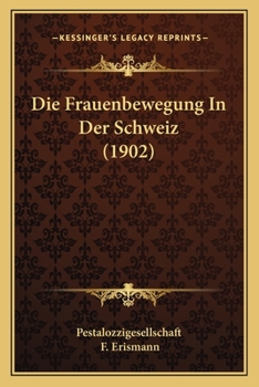 Paperback Die Frauenbewegung In Der Schweiz (1902) [German] Book