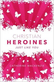 Hardcover Christian Heroines: Just Like You Book