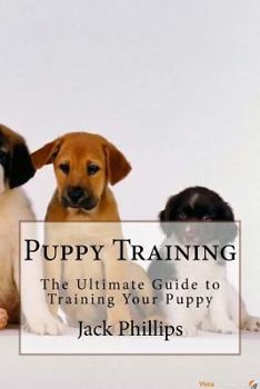 Paperback Puppy Training: The Ultimate Guide to Training Your Puppy Book