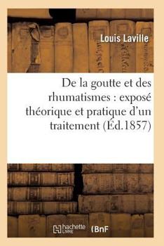 Paperback de la Goutte Et Des Rhumatismes: Exposé Théorique Et Pratique 7e Éd [French] Book