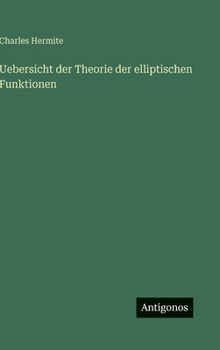 Uebersicht der Theorie der elliptischen Funktionen (German Edition)