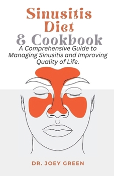 Paperback Sinusitis Diet and Cookbook: A Comprehensive Guide to Managing Sinusitis and Improving Quality of Life. Book