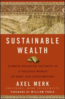 Hardcover Sustainable Wealth: Achieve Financial Security in a Volatile World of Debt and Consumption Book