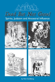 Paperback Dead But Not Gone!: Spirits, Judaism and Ancestral Influence Book