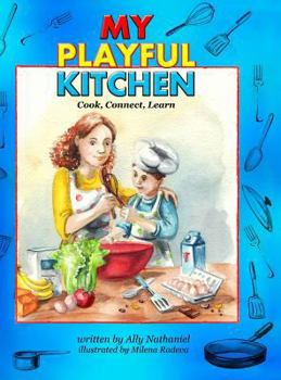 Hardcover My Playful Kitchen: Cook, Connect, Learn Book