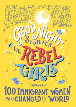 Hardcover Good Night Stories for Rebel Girls: 100 Immigrant Women Who Changed the World Book