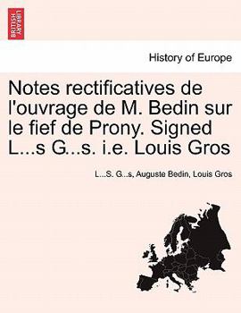 Paperback Notes Rectificatives de l'Ouvrage de M. Bedin Sur Le Fief de Prony. Signed L...S G...S. i.e. Louis Gros [French] Book