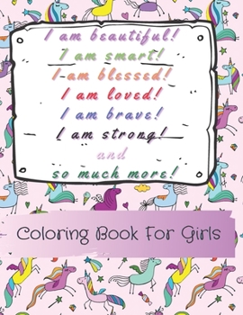 Paperback I am beautiful, smart, blessed, loved, brave, strong! and so much more!: A Coloring Book for Girls Book