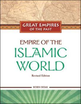 Empire of the Islamic World (Great Empires of the Past) - Book  of the Great Empires of the Past