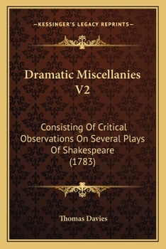 Paperback Dramatic Miscellanies V2: Consisting Of Critical Observations On Several Plays Of Shakespeare (1783) Book