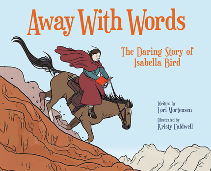 Hardcover Away with Words: The Daring Story of Isabella Bird Book