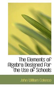 Paperback The Elements of Algebra Designed for the Use of Schools Book