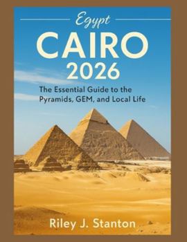 Paperback Cairo 2026: The Essential Guide to the Pyramids, GEM, and Local Life Book