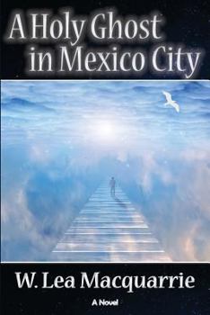 Paperback A Holy Ghost in Mexico City Book