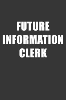 Paperback Future Information Clerk Notebook: Lined Journal, 120 Pages, 6 x 9, Affordable Gift For Student, Future Dream Job Journal Matte Finish Book