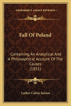 Paperback Fall Of Poland: Containing An Analytical And A Philosophical Account Of The Causes (1851) Book