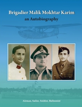 Paperback Brigadier Mokhtar Karim: An Autobiography: Airman, Sailor, Solider, Balloonist Book