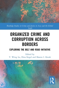 Paperback Organized Crime and Corruption Across Borders: Exploring the Belt and Road Initiative Book