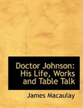 Paperback Doctor Johnson: His Life, Works and Table Talk (Large Print Edition) [Large Print] Book