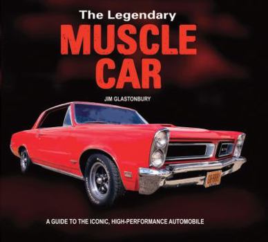 Paperback The Legendary Muscle Car: A Guide to the Iconic, High-Performance Automobile Book
