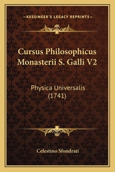 Paperback Cursus Philosophicus Monasterii S. Galli V2: Physica Universalis (1741) [Latin] Book