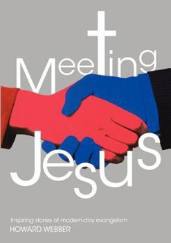 Paperback Meeting Jesus: Inspiring Stories of Modern-Day Evangelism Book