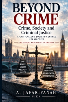 BEYOND CRIME: Crime, Society and Criminal Justice