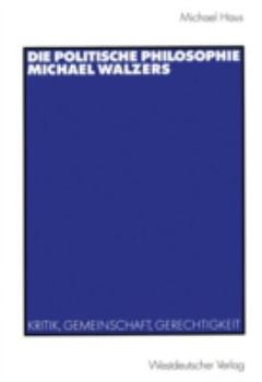 Paperback Die Politische Philosophie Michael Walzers: Kritik, Gemeinschaft, Gerechtigkeit [German] Book