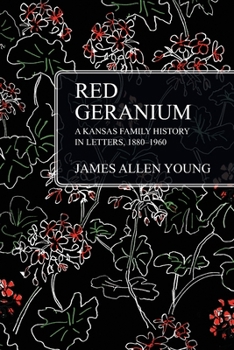 Paperback Red Geranium: A Kansas Family History In Letters 1880-1960 Book