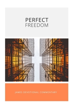 Paperback Perfect Freedom: James Devotional Commentary Book