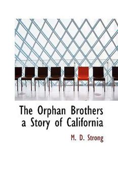 The Orphan Brothers a Story of Californi
