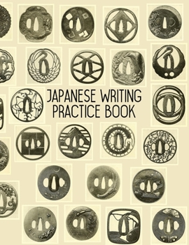 Paperback Japanese Writing Practice Book: Blank Grid Paper for Kanji Hiragana and Katakana Japanese Tsuba Sword Guards Tan Book