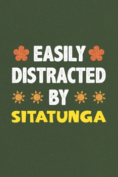 Paperback Easily Distracted By Sitatunga: A Nice Gift Idea For Sitatunga Lovers Funny Gifts Journal Lined Notebook 6x9 120 Pages Book