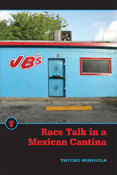 Race Talk in a Mexican Cantina - Book  of the Latinos in the United States (LUS)