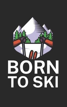 Paperback Born to ski: Notebook for skiers on the ski slope. 120 pages with page numbers. For notes or planning apr?s ski. Book