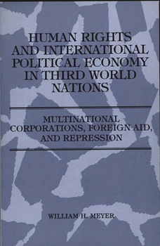 Paperback Human Rights and International Political Economy in Third World Nations: Multinational Corporations, Foreign Aid, and Repression Book