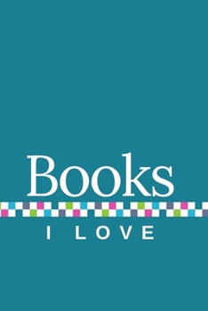 Paperback Books I Love: A Journal of My Favorite Books Book